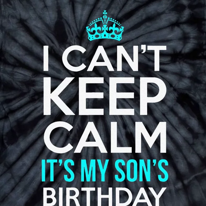 I Can't Keep Calm It's My Son's Birthday Cute Tie-Dye T-Shirt