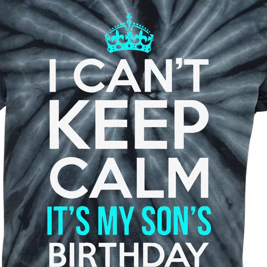 I Can't Keep Calm It's My Son's Birthday Cute Kids Tie-Dye T-Shirt