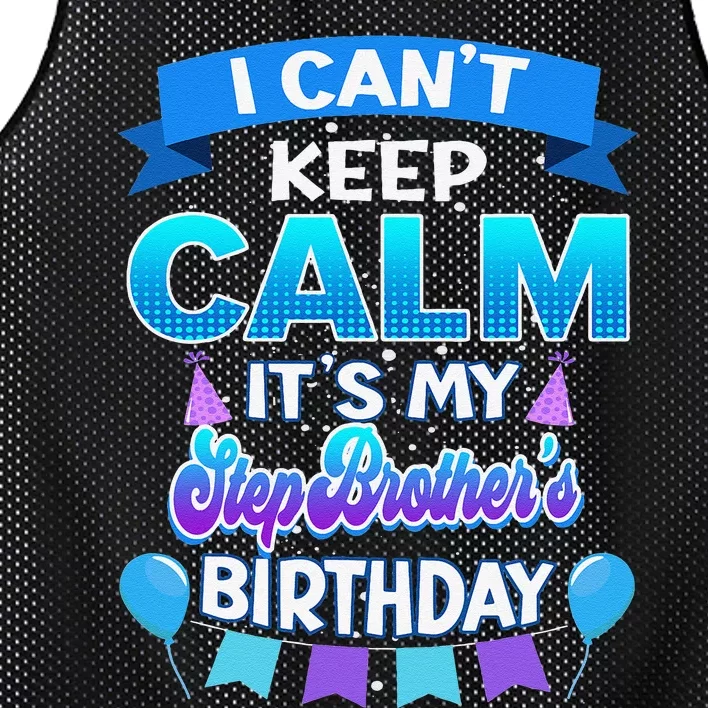 I Cant Keep Calm Its My Stepbrother Birthday Bday Mesh Reversible Basketball Jersey Tank