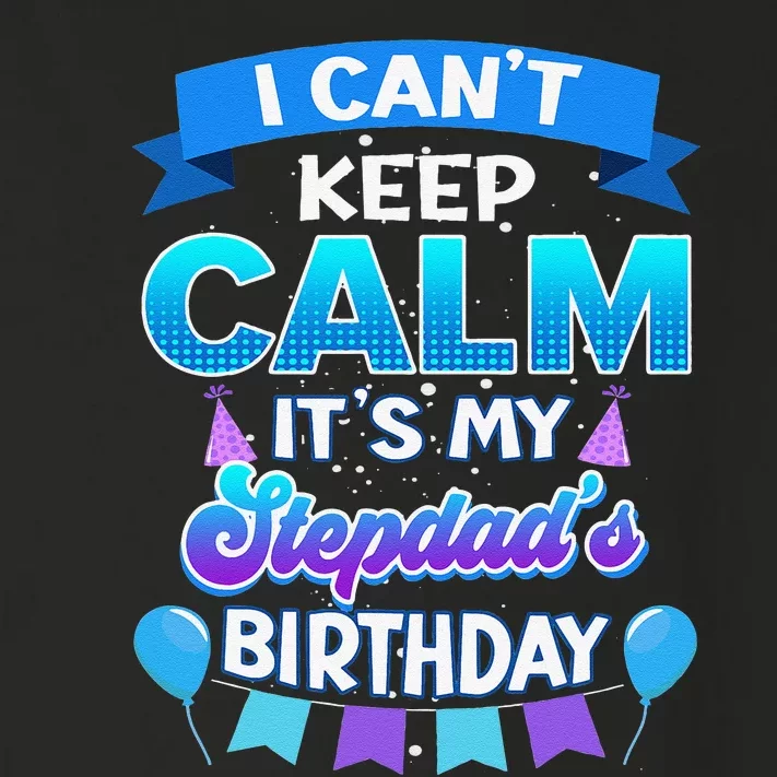 I Cant Keep Calm Its My Stepdad Birthday Bday Toddler Long Sleeve Shirt