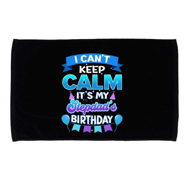 I Cant Keep Calm Its My Stepdad Birthday Bday Microfiber Hand Towel