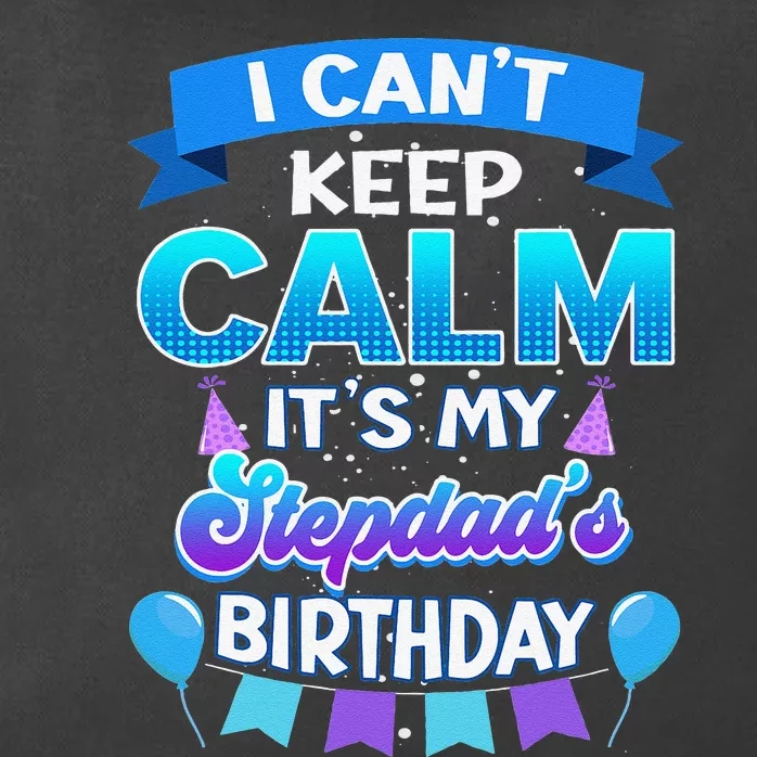 I Cant Keep Calm Its My Stepdad Birthday Bday Zip Tote Bag