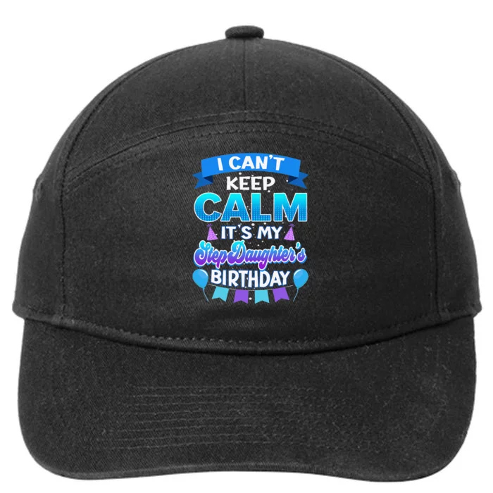 I Cant Keep Calm Its My Stepdaughter Birthday Bday 7-Panel Snapback Hat