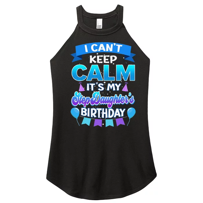 I Cant Keep Calm Its My Stepdaughter Birthday Bday Women’s Perfect Tri Rocker Tank