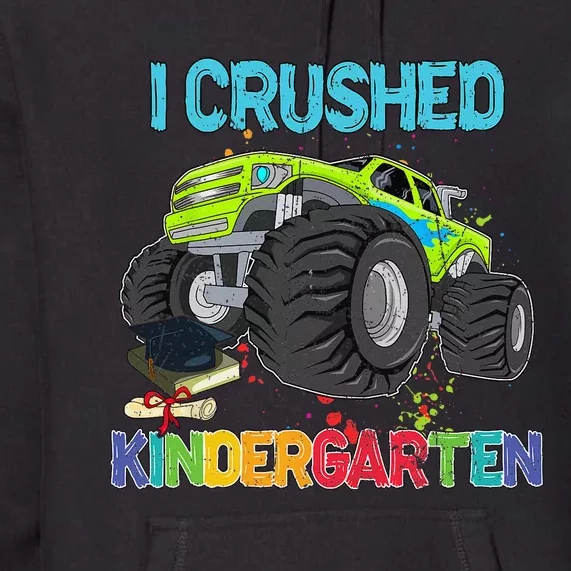 I Crushed Kindergarten Monster Truck Graduation Gifts Premium Hoodie