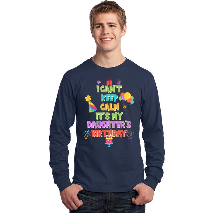 I Can't Keep Calm It's My Daughter's Birthday Tall Long Sleeve T-Shirt