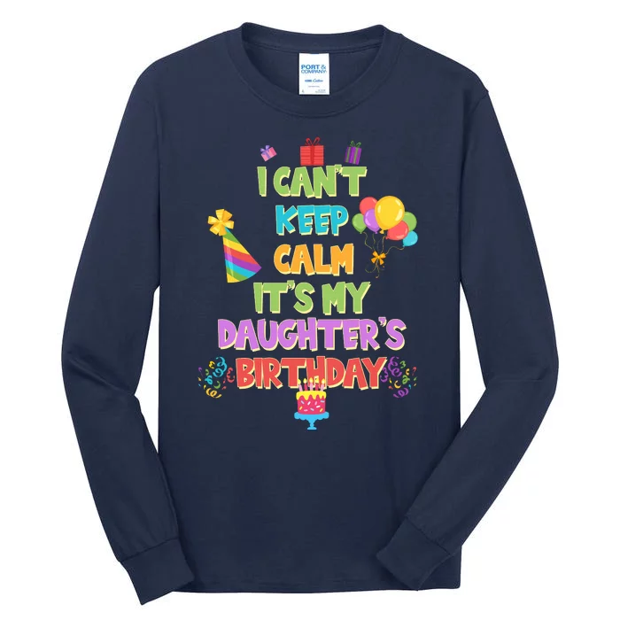 I Can't Keep Calm It's My Daughter's Birthday Tall Long Sleeve T-Shirt