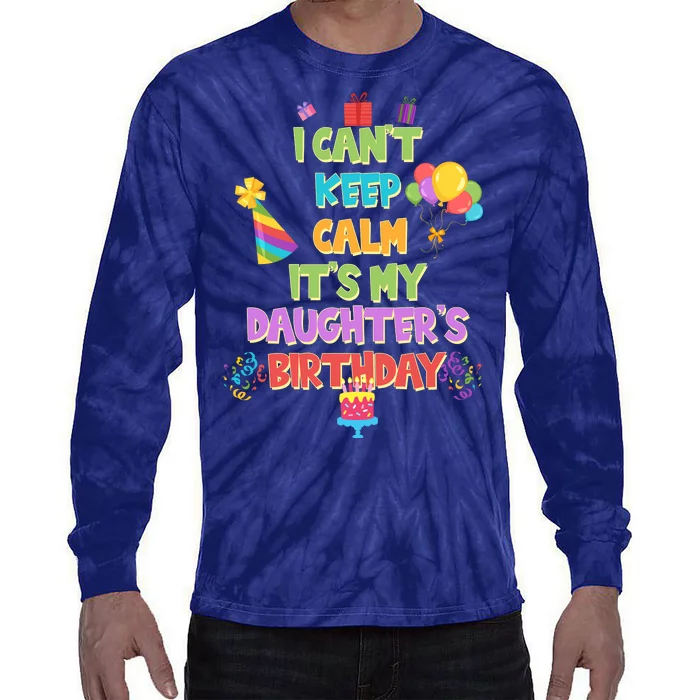 I Can't Keep Calm It's My Daughter's Birthday Tie-Dye Long Sleeve Shirt