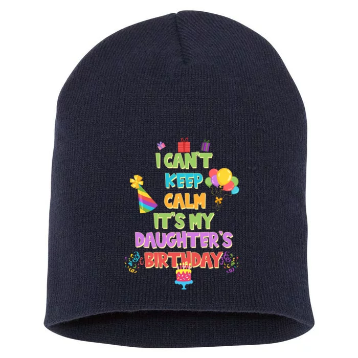 I Can't Keep Calm It's My Daughter's Birthday Short Acrylic Beanie