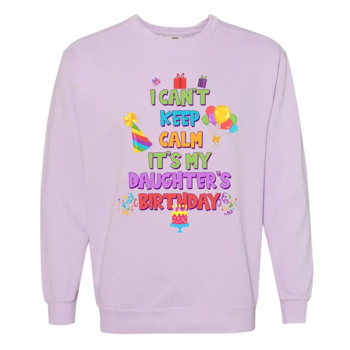 I Can't Keep Calm It's My Daughter's Birthday Garment-Dyed Sweatshirt