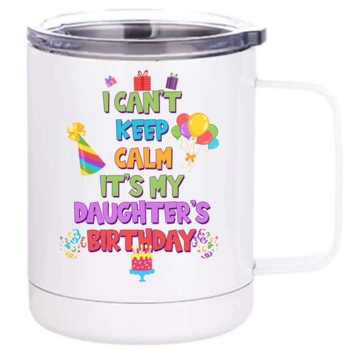 I Can't Keep Calm It's My Daughter's Birthday Front & Back 12oz Stainless Steel Tumbler Cup