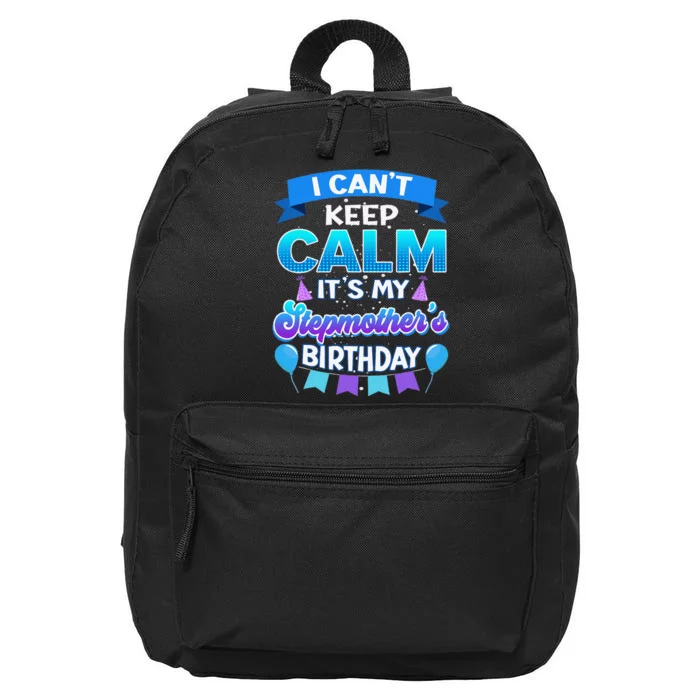 I Cant Keep Calm Its My Stepmother Birthday Bday 16 in Basic Backpack