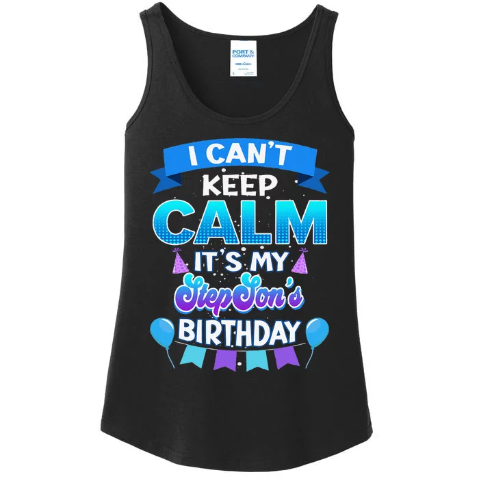 I Cant Keep Calm Its My Stepson Birthday Bday Ladies Essential Tank