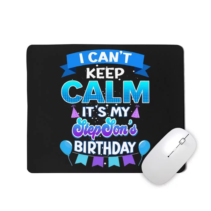 I Cant Keep Calm Its My Stepson Birthday Bday Mousepad