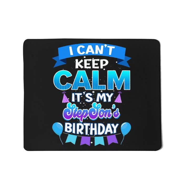 I Cant Keep Calm Its My Stepson Birthday Bday Mousepad