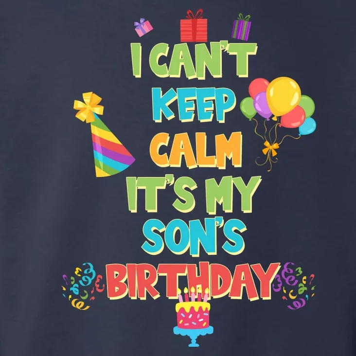 I Can't Keep Calm It's My Son's Birthday Toddler Hoodie