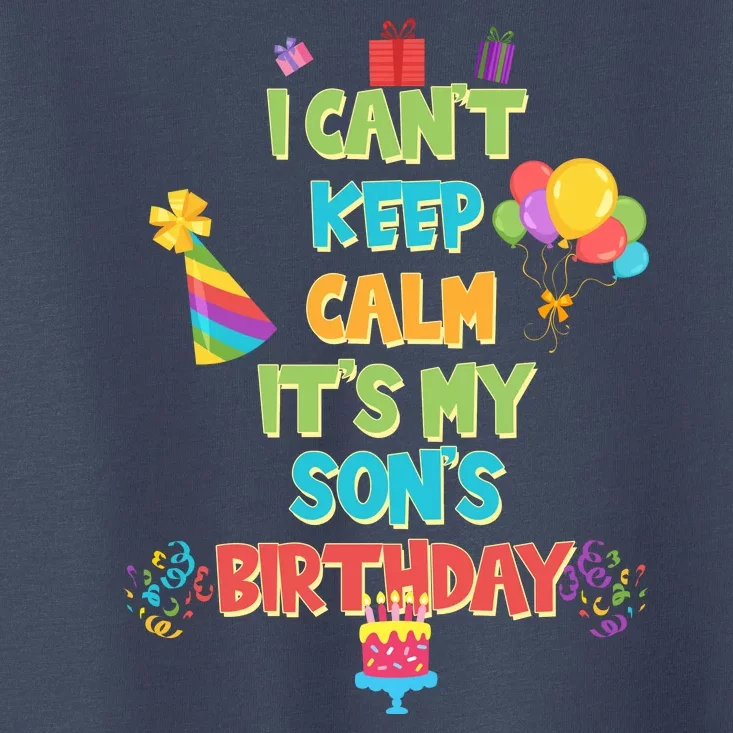 I Can't Keep Calm It's My Son's Birthday Toddler T-Shirt