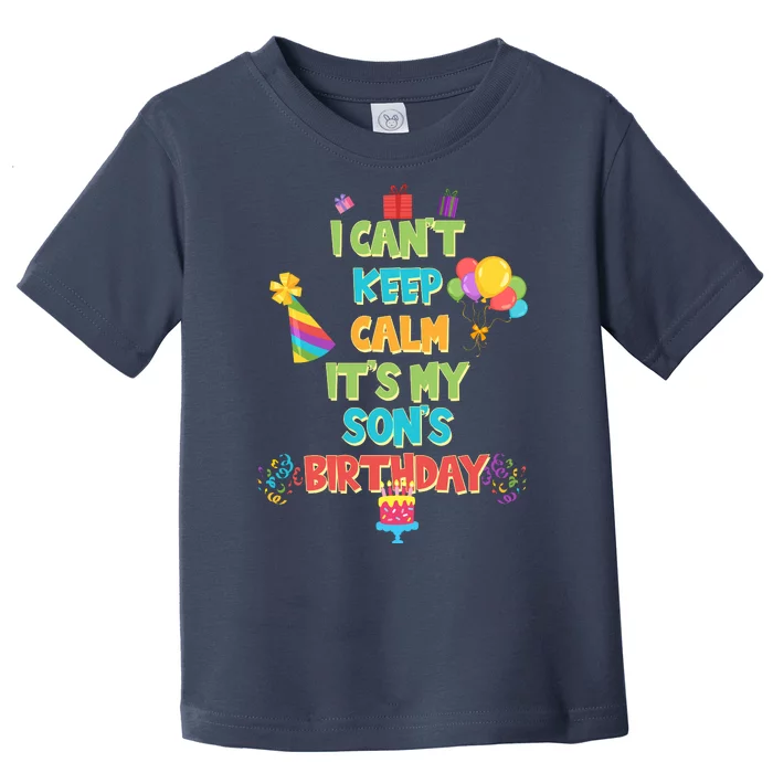 I Can't Keep Calm It's My Son's Birthday Toddler T-Shirt