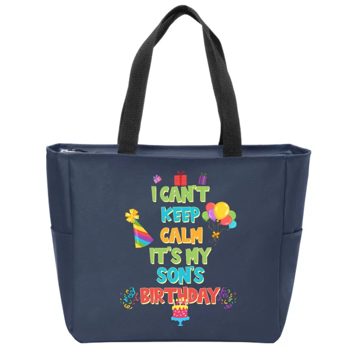 I Can't Keep Calm It's My Son's Birthday Zip Tote Bag