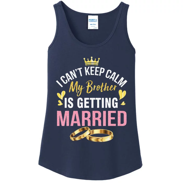 I Can't Keep Calm My Brother Is Getting Married Wedding Day Gift Ladies Essential Tank