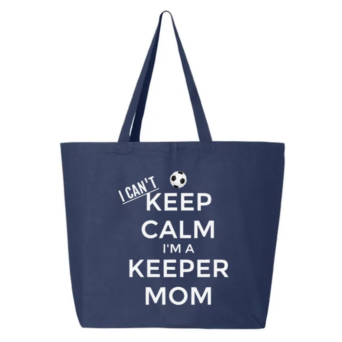 I CanT Keep Calm IM A Keeper Mom Soccer Goalie Mom 25L Jumbo Tote