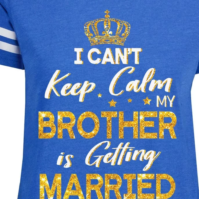 I Can't Keep Calm My Brother Is Getting Married Wedding Day Enza Ladies Jersey Football T-Shirt