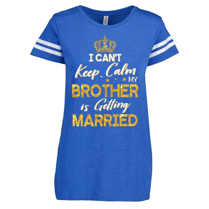 I Can't Keep Calm My Brother Is Getting Married Wedding Day Enza Ladies Jersey Football T-Shirt