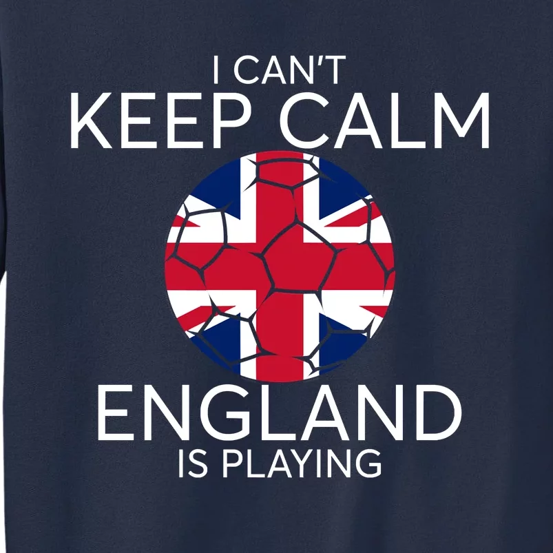 I Can't Keep Calm England Is Playing England Football Lovers Sweatshirt