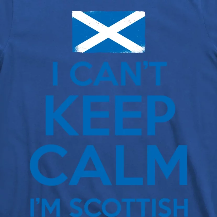 I Cant Keep Calm Im Scottish Funny Scotland Meme Gift T-Shirt