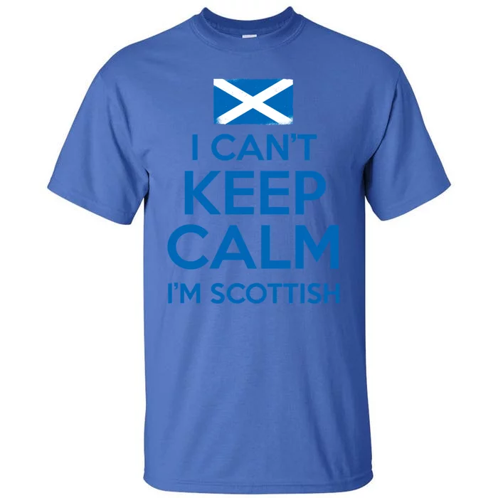 I Cant Keep Calm Im Scottish Funny Scotland Meme Gift Tall T-Shirt