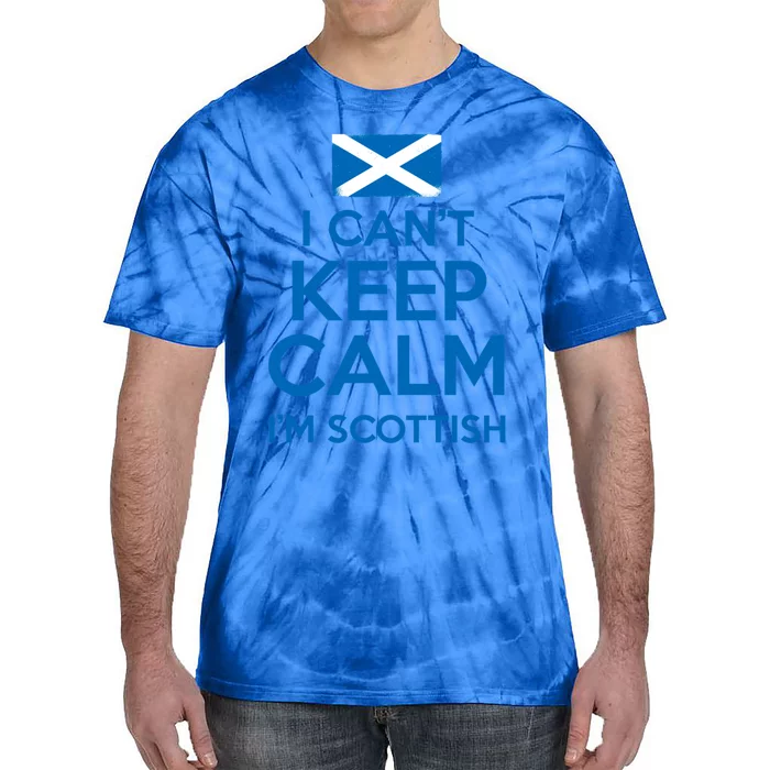 I Cant Keep Calm Im Scottish Funny Scotland Meme Gift Tie-Dye T-Shirt