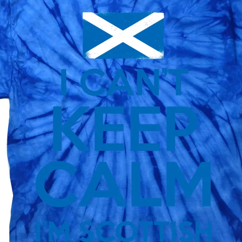 I Cant Keep Calm Im Scottish Funny Scotland Meme Gift Tie-Dye T-Shirt