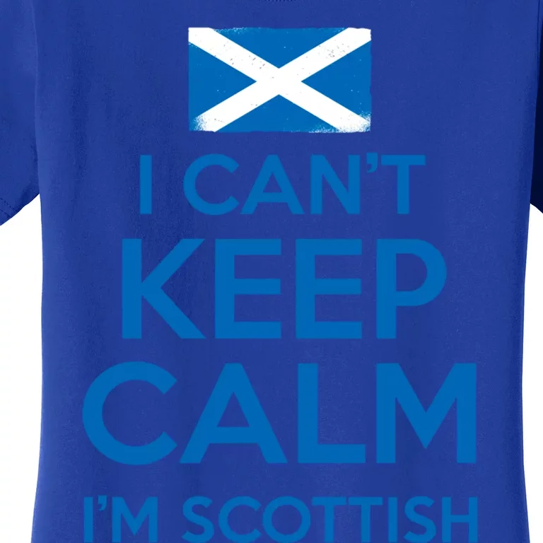 I Cant Keep Calm Im Scottish Funny Scotland Meme Gift Women's T-Shirt