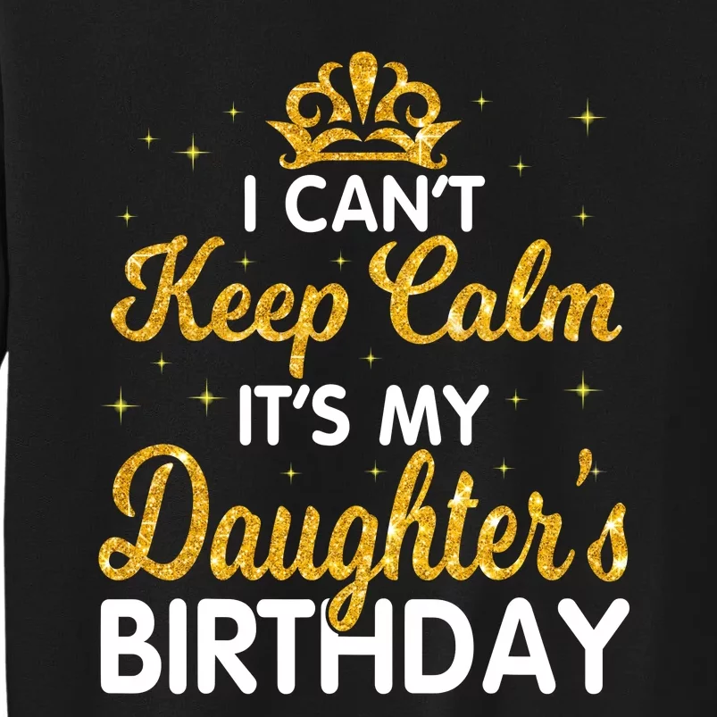 I Cant Keep Calm Its My Daughter Birthday Light Love Sweatshirt