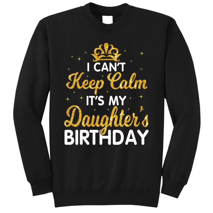 I Cant Keep Calm Its My Daughter Birthday Light Love Sweatshirt