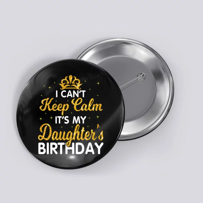 I Cant Keep Calm Its My Daughter Birthday Light Love Button