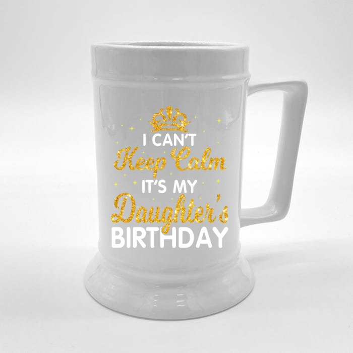 I Cant Keep Calm Its My Daughter Birthday Light Love Front & Back Beer Stein