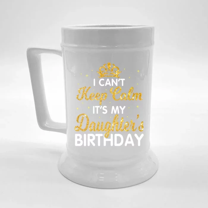 I Cant Keep Calm Its My Daughter Birthday Light Love Front & Back Beer Stein