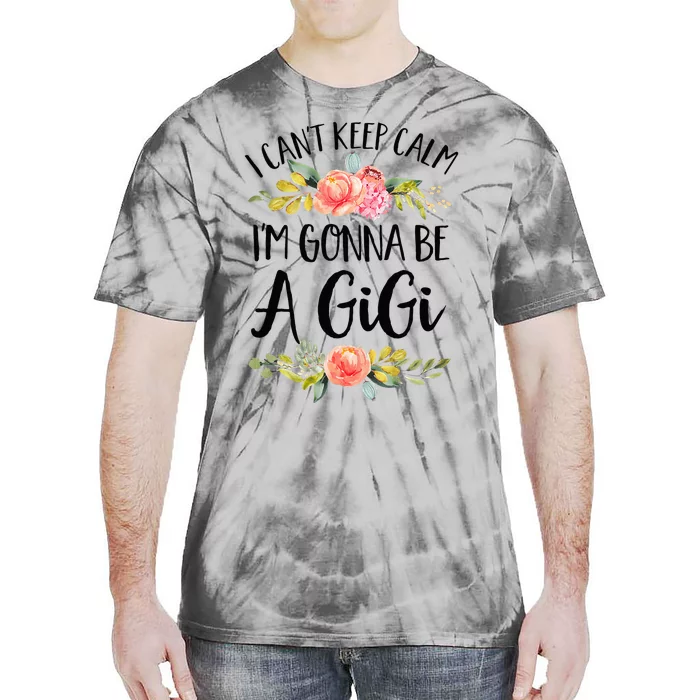 I Cant Keep Calm Im Gonna Be A Gigi Tie-Dye T-Shirt