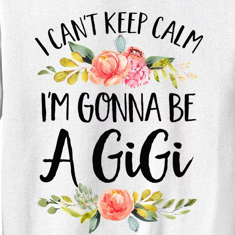 I Cant Keep Calm Im Gonna Be A Gigi Sweatshirt