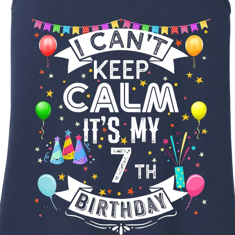 I Can't Keep Calm It's My 7th Birthday 7 Year Old Ladies Essential Tank