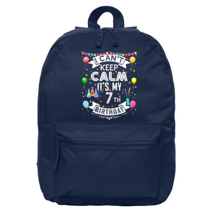 I Can't Keep Calm It's My 7th Birthday 7 Year Old 16 in Basic Backpack