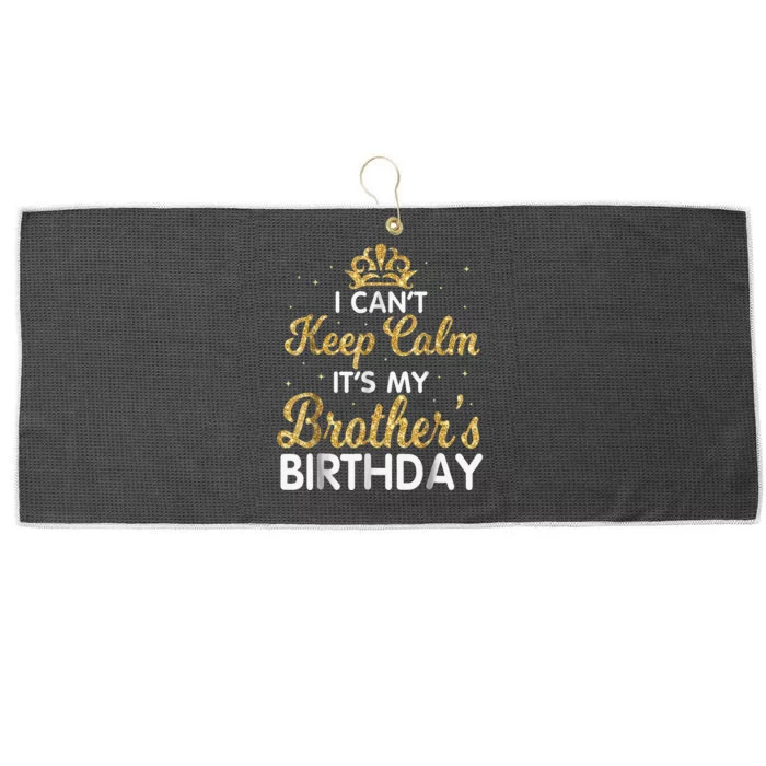 I Can't Keep Calm It's My Brother Birthday Large Microfiber Waffle Golf Towel