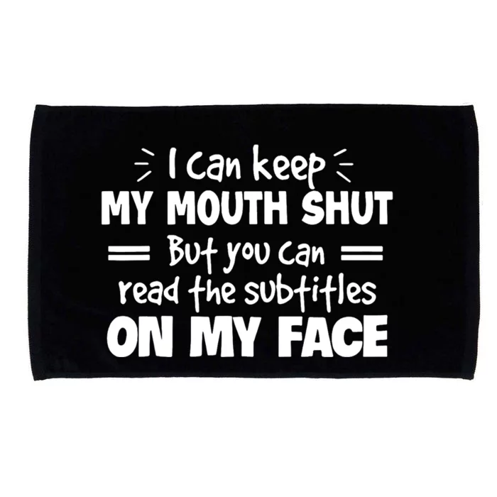 I can't keep my mouth shut but you can read on my face Microfiber Hand Towel