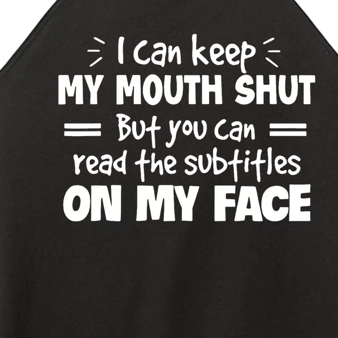 I can't keep my mouth shut but you can read on my face Women’s Perfect Tri Rocker Tank