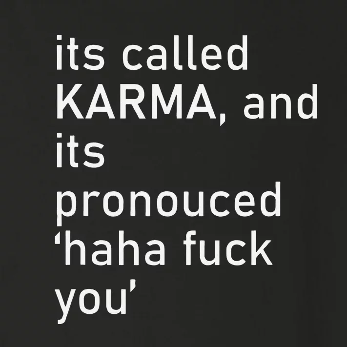 Its Called Karma And Its Pronounced Haha Fuck You Funny Life Toddler Long Sleeve Shirt