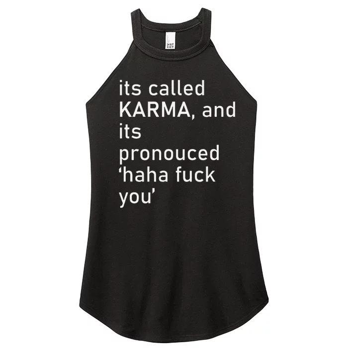 Its Called Karma And Its Pronounced Haha Fuck You Funny Life Women’s Perfect Tri Rocker Tank