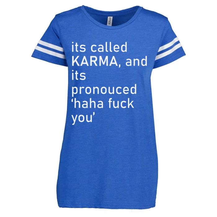 Its Called Karma And Its Pronounced Haha Fuck You Funny Life Enza Ladies Jersey Football T-Shirt