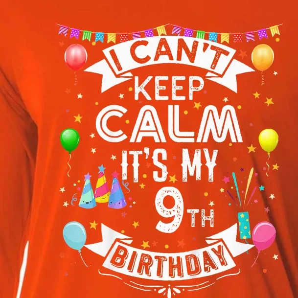 I Cant Keep Calm Its My 9th Birthday 9 Year Old Cooling Performance Long Sleeve Crew