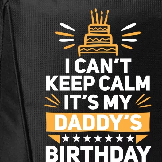 I Can't Keep Calm It's My Dad's Birthday Cool Gift Loving Father Gift City Backpack